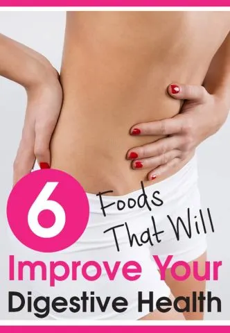 6 Foods That Will Improve Your Digestive Health.