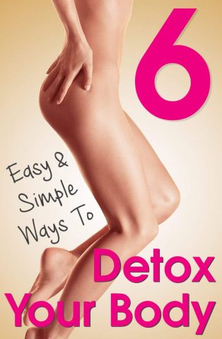 6 Easy & Simple Ways To Detox Your Body.