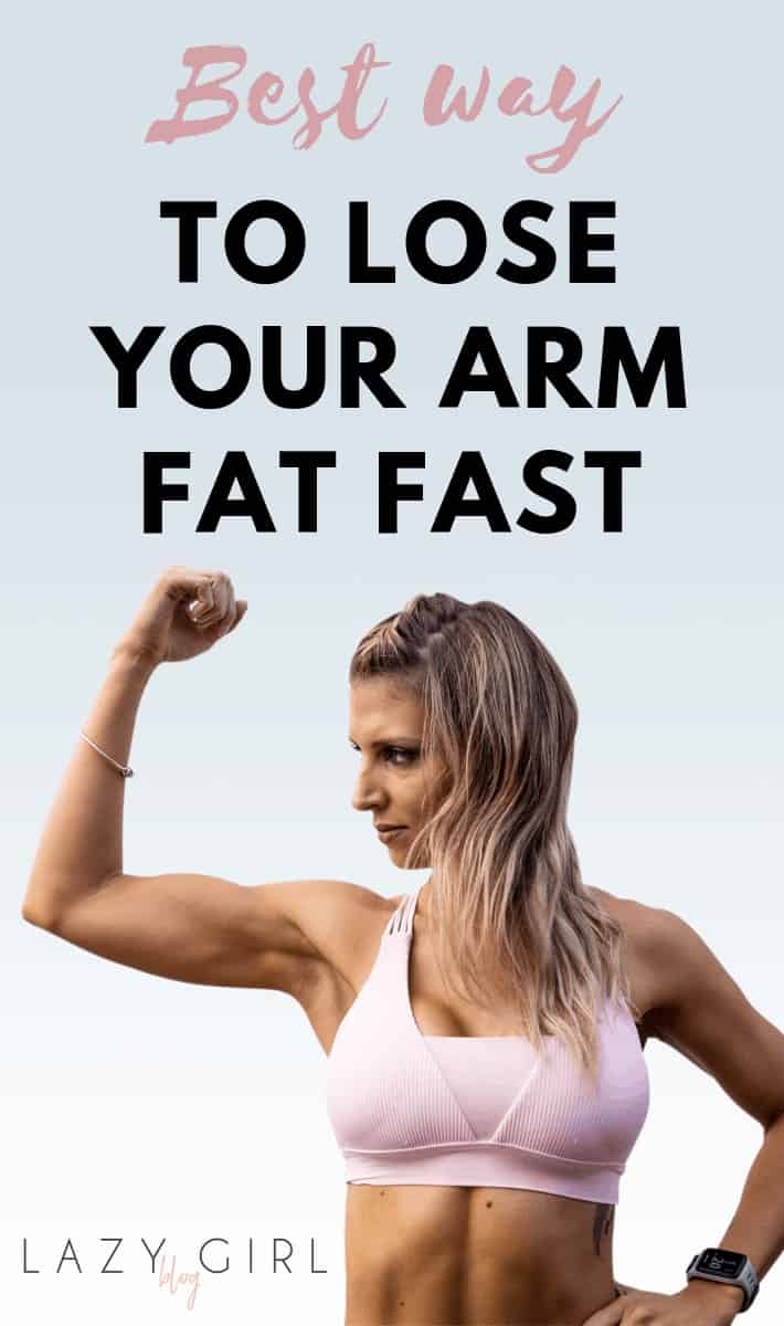 Best way to lose your arm fat fast.